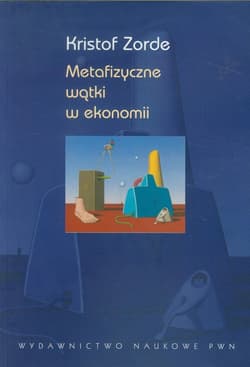 Metafizyczne wątki w ekonomii - Kristof Zorde
