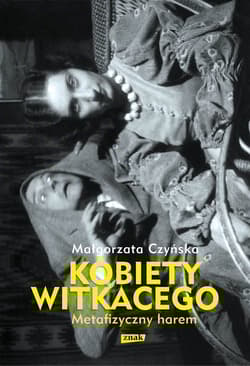 Metafizyczny harem. Kobiety Witkacego - Małgorzata Czyńska