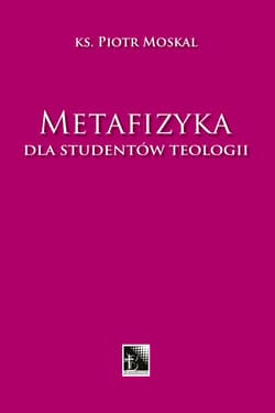 Metafizyka dla studentów teologii - ebook - Ks. Piotr Moskal