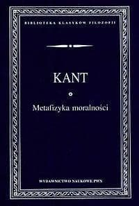 Metafizyka moralności - Immanuel Kant