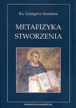 Metafizyka Stworzenia Świętego Tomasza z Akwinu teoria creatio ex nihilo