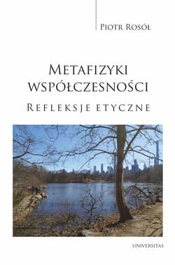 Metafizyki współczesności. Refleksje etyczne - ebook - Piotr Rosół
