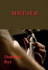 Metale - Dominik Ryś