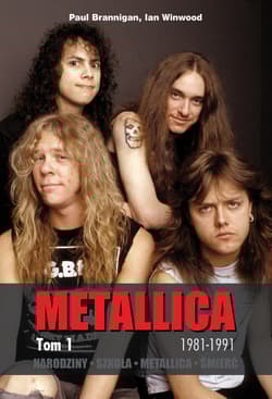 Metallica Tom 1 Narodziny. Szkoła. Metallica. Śmierć.