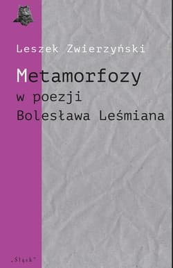 Metamorfozy w poezji Bolesława Leśmiana - Leszek Zwierzyński