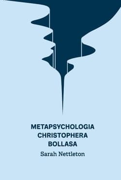 Metapsychologia Christophera Bollasa. Wprowadzenie - Sarah Nettleton