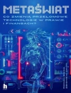 Metaświat. Co zmienią przełomowe technologie w prawie i finansach? - zbiorowy, Opracowanie Zbiorowe