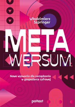 Metawersum Nowe wyzwania dla zarządzania w gospodarce cyfrowej - Włodzimierz Szpringer