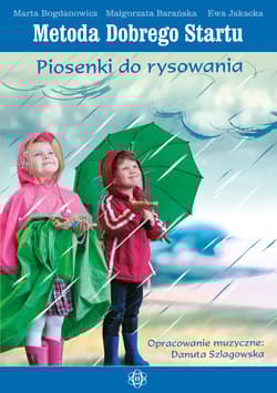 Metoda Dobrego Startu Piosenki do rysowania Książka - Bogdanowicz Marta, Barańska Małgorzata, Ewa Jakacka