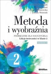 Metoda i wyobraźnia. Lekcje twórczości kl.2 cz.2 - Praca zbiorowa