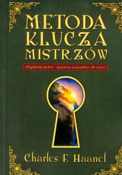 Metoda Klucza Mistrzów Wydanie pełne - zawiera wszystkie 28 części - Charles Haanel