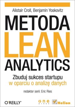 Metoda Lean Analytics Zbuduj sukces startupu w oparciu o analizę danych - Croll Alistair, Yoskovitz Benjamin