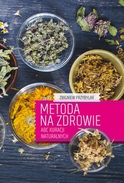 Metoda na zdrowie ABC kuracji naturalnych - Przybylak Zbigniew