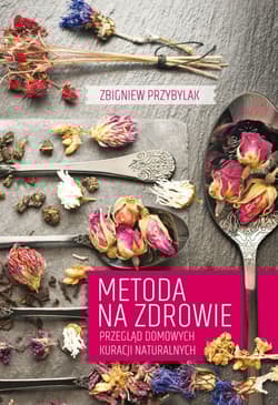 Metoda na zdrowie Przegląd domowych kuracji naturalnych