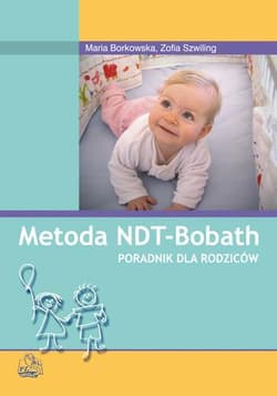 Metoda NDT Bobath. Poradnik dla rodziców PZWL - Maria Borkowska,  Szwiling Zofia