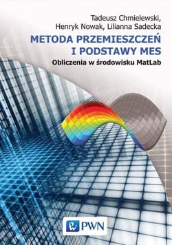 Metoda przemieszczeń i podstawy MES Obliczenia w środowisku MatLab - Chmielewski Tadeusz,  Nowak Henryk,  Sadecka Lilianna