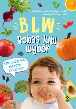 Metoda żywieniowa BLW Daj dziecku wybór - Jarzynka-Jendrzejewska Magdalena, Sypnik-Pogorzelska Ewa