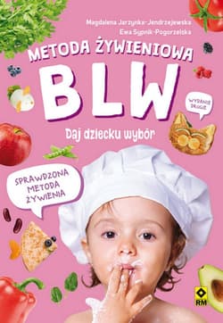 Metoda żywieniowa  BLW Daj dziecku wybór - Opracowanie Zbiorowe