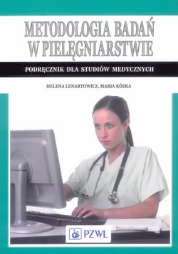 Metodologia badań w pielęgniarstwie - Helena Lenartowicz, Maria Kózka