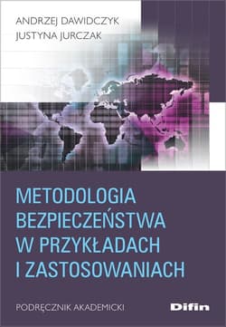 Metodologia bezpieczeństwa w przykładach i zastosowaniach Podręcznik akademicki - Andrzej Dawidczyk, Jurczak Justyna