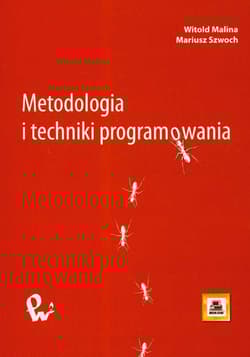 Metodologia i techniki programowania - Malina Witold,  Szwoch Mariusz