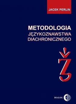 Metodologia językoznastwa diachronicznego - Jacek Perlin