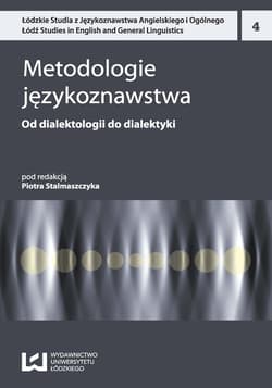 Metodologie językoznawstwa Od dialektologii do dialektyki - Piotr Stalmaszczyk