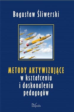 Metody aktywizujące w kształceniu i... w.2 - Bogusław Śliwerski