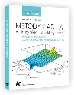 Metody cad i ai w inżynierii elektrycznej wybór przykładów z zastosowaniem programu matlab maszyny elektryczne - Adrian Nocoń