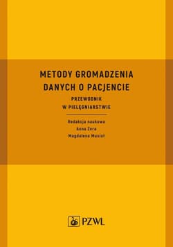 Metody gromadzenia danych o pacjencie. Przewodnik - Zera Anna,  Musioł Magdalena