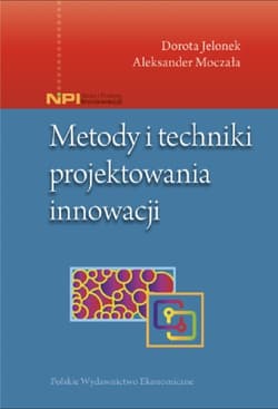 Metody i techniki projektowania innowacji - Jelonek Dorota, Moczała Aleksander