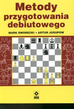 Metody przygotowania debiutowego - Dworecki Mark, Jusupow Artur