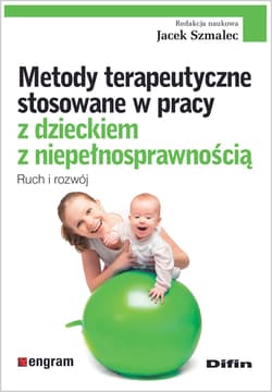 Metody terapeutyczne stosowane w pracy z dzieckiem z niepełnosprawnością. Ruch i rozwój - Jacek Szmalec