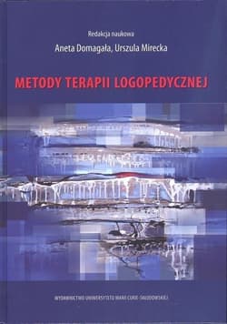 Metody terapii logopedycznej w.2022 - red. Aneta Domagała, Urszula Mirecka