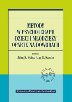 Metody w psychoterapii dzieci i młodzieży oparte na dowodach - Alan E. Kazdin