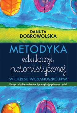 Metodyka edukacji polonistycznej w okresie wczesnoszkolnym