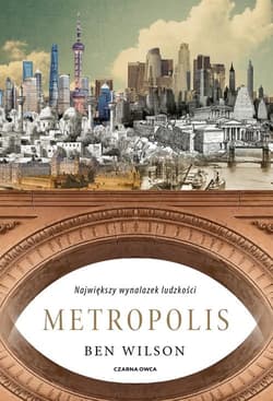 Metropolis Największy wynalazek ludzkości - Ben Wilson