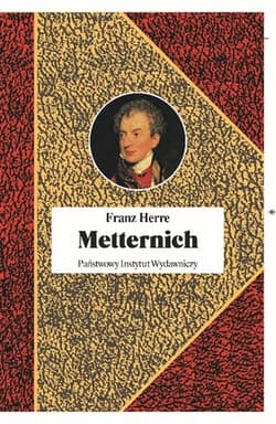 Metternich Orędownik pokoju - Franz Herre