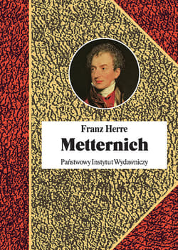 Metternich Orędownik pokoju - Franz Herre