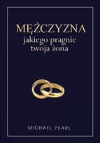 Mężczyzna jakiego pragnie twoja żona - Michael Pearl