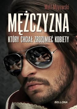 Mężczyzna który chciał zrozumieć kobiety - Matt Mayewski