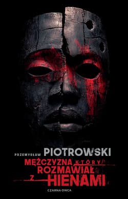 Mężczyzna, który rozmawiał z hienami - ebook - Przemysław Piotrowski