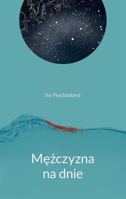 Mężczyzna na dnie - Iva Prochazkova