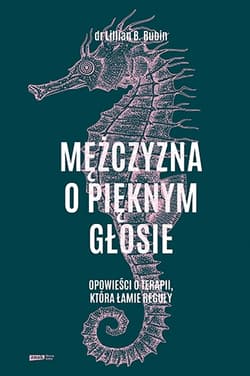Mężczyzna o pięknym głosie. Opowieści o terapii, która łamie reguły - Lillian B. Rubin