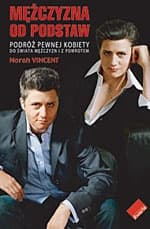 Mężczyzna od podstaw. Podróż pewnej kobiety do świata mężczyzn tam i z powrotem - Norah Vincent