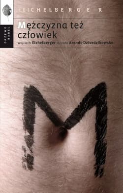 Mężczyzna też człowiek - Wojciech Eichelberger