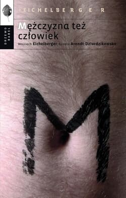 Mężczyzna też człowiek - ebook - Wojciech Eichelberger