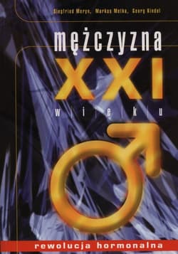 Mężczyzna XXI wieku - Meryn Siegfried, Metka Markus, Kindel Georg