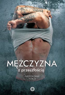 Mężczyzna z przeszłością. Niepokorni. Tom 3 - Cieluch Monika Joanna