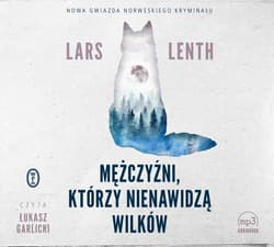 Mężczyźni, którzy nienawidzą wilków - audiobook - Lars Lenth